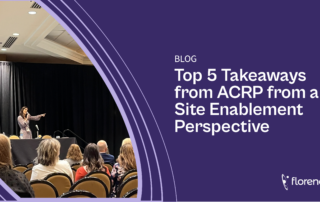 Top 5 Takeaways from ACRP from a Site Enablement Perspective