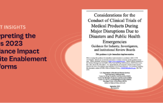 Interpreting the FDA’s 2023 Guidance Impact on Site Enablement Platforms: Considerations for the Conduct of Clinical Trials of Medical Product During Major Disruptions (d/t Disasters and PHEs)
