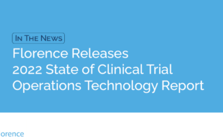 Headline reading Florence Releases 2022 State of Clinical Trial Operations Technology Report