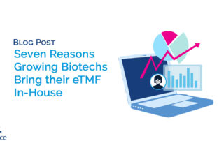 Seven Reasons Growing Biotech's Bring their eTMF In-House